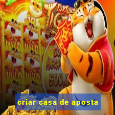 criar casa de aposta